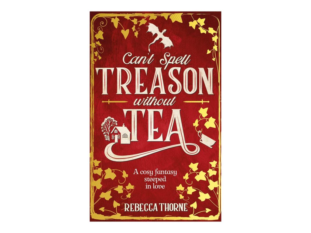 Can’t Spell Treason Without Tea (Tomes & Tea) by Rebecca Thorne