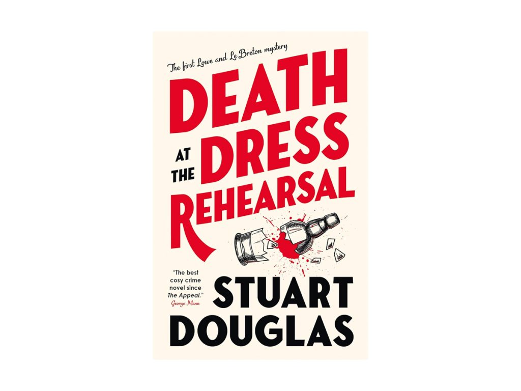 Lowe and Le Breton mysteries – Death at the Dress Rehearsal by Stuart Douglas