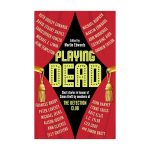 Playing Dead: Short Stories by Members of the Detection Club edited by Martin Edwards