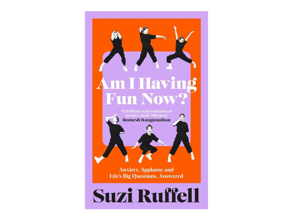 Am I Having Fun Now?: Anxiety, Applause and Life’s Big Questions, Answered by Suzi Ruffell