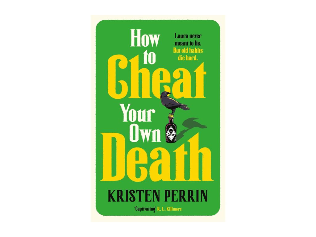 How to Cheat Your Own Death by Kristen Perrin